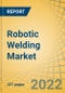 Robotic Welding Market by Component, Welding Process, Payload, End-use Industry, and Geography - Global Forecast to 2029 - Product Image