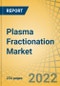 Plasma Fractionation Market by Product, Application, and End User - Forecast to 2029 - Product Image