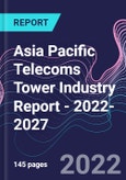 Asia Pacific Telecoms Tower Industry Report - 2022-2027- Product Image