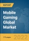 Mobile Gaming Global Market Report 2022 - Product Image