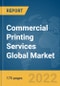 Commercial Printing Services Global Market Report 2022 - Product Image