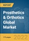 Prosthetics & Orthotics Global Market Report 2022 - Product Image