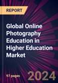 Global Online Photography Education in Higher Education Market 2024-2028- Product Image