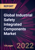 Global Industrial Safety Integrated Components Market 2022-2026- Product Image