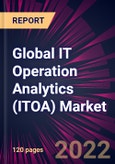 Global IT Operation Analytics (ITOA) Market 2022-2026- Product Image