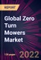 Global Zero Turn Mowers Market 2022-2026 - Product Image