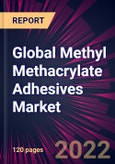 Global Methyl Methacrylate Adhesives Market 2022-2026- Product Image