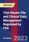 Trial Master File and Clinical Data Management Regulated by FDA - Webinar (Recorded) - Product Image