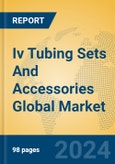 Iv Tubing Sets And Accessories Global Market Insights 2023, Analysis and Forecast to 2028, by Manufacturers, Regions, Technology, Product Type- Product Image