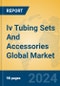 Iv Tubing Sets And Accessories Global Market Insights 2023, Analysis and Forecast to 2028, by Manufacturers, Regions, Technology, Product Type - Product Image