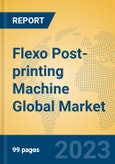 Flexo Post-printing Machine Global Market Insights 2023, Analysis and Forecast to 2028, by Manufacturers, Regions, Technology, Application, Product Type- Product Image