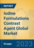 Iodine Formulations Contrast Agent Global Market Insights 2023, Analysis and Forecast to 2028, by Manufacturers, Regions, Technology, Application, Product Type- Product Image