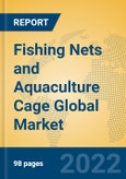 Fishing Nets and Aquaculture Cage Global Market Insights 2022, Analysis and Forecast to 2027, by Manufacturers, Regions, Technology, Product Type- Product Image