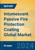 Intumescent Passive Fire Protection Coating Global Market Insights 2024, Analysis and Forecast to 2029, by Manufacturers, Regions, Technology, Application, and Product Type- Product Image