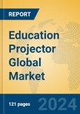 Education Projector Global Market Insights 2024, Analysis and Forecast to 2029, by Manufacturers, Regions, Technology, Product Type- Product Image