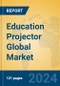 Education Projector Global Market Insights 2022, Analysis and Forecast to 2027, by Manufacturers, Regions, Technology, Product Type - Product Image