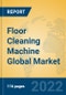 Floor Cleaning Machine Global Market Insights 2022, Analysis and Forecast to 2027, by Manufacturers, Regions, Technology, Application, Product Type - Product Image