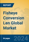 Fisheye Conversion Len Global Market Insights 2024, Analysis and Forecast to 2029, by Manufacturers, Regions, Technology, Application, Product Type- Product Image