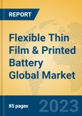 Flexible Thin Film & Printed Battery Global Market Insights 2023, Analysis and Forecast to 2028, by Manufacturers, Regions, Technology, Product Type- Product Image