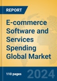 E-commerce Software and Services Spending Global Market Insights 2024, Analysis and Forecast to 2029, by Market Participants, Regions, Technology, Application, Product Type- Product Image