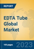 EDTA Tube Global Market Insights 2023, Analysis and Forecast to 2028, by Manufacturers, Regions, Technology, Application, Product Type- Product Image