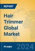 Hair Trimmer Global Market Insights 2023, Analysis and Forecast to 2028, by Manufacturers, Regions, Technology, Application, Product Type- Product Image