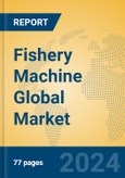 Fishery Machine Global Market Insights 2023, Analysis and Forecast to 2028, by Manufacturers, Regions, Technology, Application, Product Type- Product Image