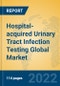 Hospital-acquired Urinary Tract Infection Testing Global Market Insights 2022, Analysis and Forecast to 2027, by Manufacturers, Regions, Technology, Application, Product Type - Product Image