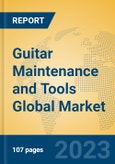 Guitar Maintenance and Tools Global Market Insights 2023, Analysis and Forecast to 2028, by Manufacturers, Regions, Technology, Application, Product Type- Product Image