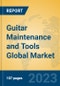 Guitar Maintenance and Tools Global Market Insights 2023, Analysis and Forecast to 2028, by Manufacturers, Regions, Technology, Application, Product Type - Product Image