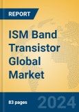 ISM Band Transistor Global Market Insights 2024, Analysis and Forecast to 2029, by Manufacturers, Regions, Technology, Application, Product Type- Product Image