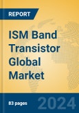 ISM Band Transistor Global Market Insights 2023, Analysis and Forecast to 2028, by Manufacturers, Regions, Technology, Application, Product Type- Product Image