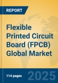 Flexible Printed Circuit Board (FPCB) Global Market Insights 2023, Analysis and Forecast to 2028, by Manufacturers, Regions, Technology, Product Type- Product Image