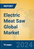 Electric Meat Saw Global Market Insights 2023, Analysis and Forecast to 2028, by Manufacturers, Regions, Technology, Application, Product Type- Product Image