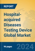 Hospital-acquired Diseases Testing Device Global Market Insights 2024, Analysis and Forecast to 2029, by Manufacturers, Regions, Technology- Product Image