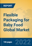 Flexible Packaging for Baby Food Global Market Insights 2022, Analysis and Forecast to 2027, by Manufacturers, Regions, Technology, Application, Product Type- Product Image