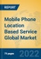 Mobile Phone Location Based Service Global Market Insights 2022, Analysis and Forecast to 2027, by Market Participants, Regions, Technology, Application - Product Image