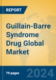 Guillain-Barre Syndrome Drug Global Market Insights 2023, Analysis and Forecast to 2028, by Manufacturers, Regions, Technology, Application, Product Type- Product Image