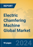 Electric Chamfering Machine Global Market Insights 2023, Analysis and Forecast to 2028, by Manufacturers, Regions, Technology, Application, Product Type- Product Image