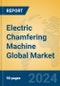 Electric Chamfering Machine Global Market Insights 2023, Analysis and Forecast to 2028, by Manufacturers, Regions, Technology, Application, Product Type - Product Image