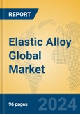 Elastic Alloy Global Market Insights 2024, Analysis and Forecast to 2029, by Manufacturers, Regions, Technology, Application- Product Image