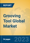 Grooving Tool Global Market Insights 2023, Analysis and Forecast to 2028, by Manufacturers, Regions, Technology, Application, Product Type- Product Image