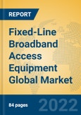 Fixed-Line Broadband Access Equipment Global Market Insights 2022, Analysis and Forecast to 2027, by Manufacturers, Regions, Technology, Application, Product Type- Product Image