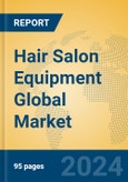 Hair Salon Equipment Global Market Insights 2023, Analysis and Forecast to 2028, by Manufacturers, Regions, Technology, Application, Product Type- Product Image