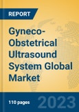 Gyneco-Obstetrical Ultrasound System Global Market Insights 2023, Analysis and Forecast to 2028, by Manufacturers, Regions, Technology, Application, Product Type- Product Image