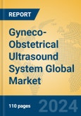 Gyneco-Obstetrical Ultrasound System Global Market Insights 2024, Analysis and Forecast to 2029, by Manufacturers, Regions, Technology, Application, Product Type- Product Image