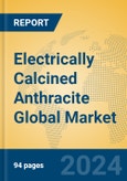 Electrically Calcined Anthracite Global Market Insights 2023, Analysis and Forecast to 2028, by Manufacturers, Regions, Technology, Application, Product Type- Product Image