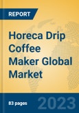 Horeca Drip Coffee Maker Global Market Insights 2023, Analysis and Forecast to 2028, by Manufacturers, Regions, Technology, Product Type- Product Image
