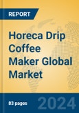 Horeca Drip Coffee Maker Global Market Insights 2023, Analysis and Forecast to 2028, by Manufacturers, Regions, Technology, Product Type- Product Image