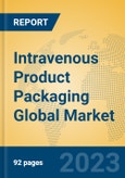Intravenous Product Packaging Global Market Insights 2023, Analysis and Forecast to 2028, by Manufacturers, Regions, Technology, Application, Product Type- Product Image